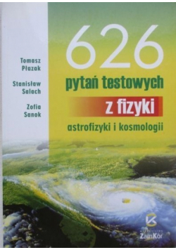 626 pytań testowych z fizyki astrofizyki i kosmologii