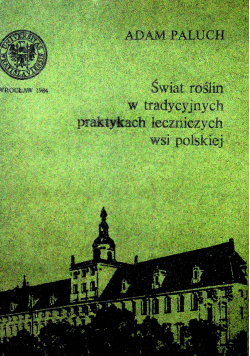 Świat roślin w tradycyjnych praktykach leczniczych wsi polskiej