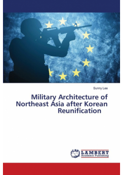 Military Architecture of Northeast Asia after Korean Reunification
