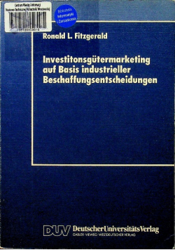 Investitonsgutermarketing auf Basis industrieller Beschaffungsentscheidungen Entscheidungsprozesse beim Kauf von Industrieanlagen
