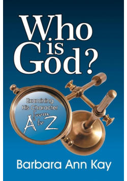 Who Is God? Examining His Character from A to Z