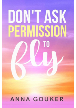 Don't Ask Permission to Fly