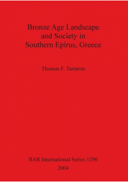 Bronze Age Landscape and Society in Southern Epirus, Greece