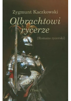 Olbrachtowi rycerze Tom I