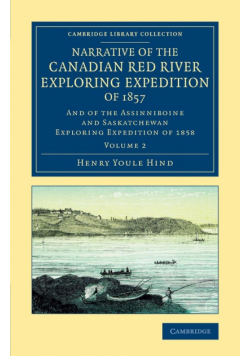Narrative of the Canadian Red River Exploring Expedition of 1857