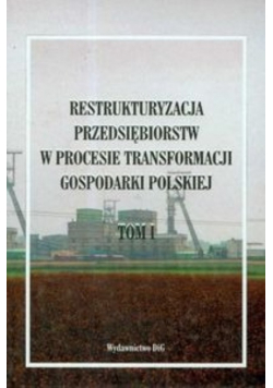 Restrukturyzacja przedsiębiorstw w procesie transformacji gospodarki polskiej t I