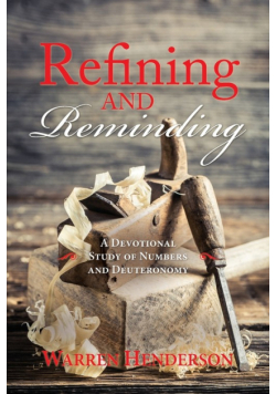 Refining and Reminding - A Devotional Study of Numbers and Deuteronomy