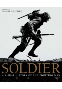 Soldier a visual history of the fighting man