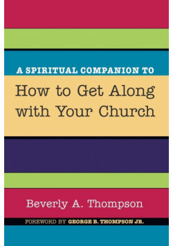 A Spiritual Companion to How to Get Along with Your Church
