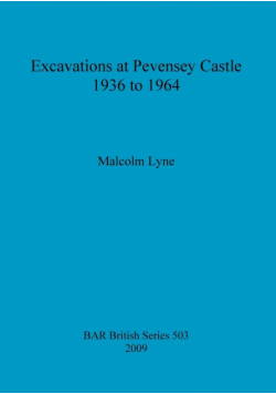 Excavations at Pevensey Castle 1936 to 1964
