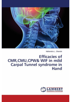 Efficacies of CMR,CMU,CPW& WIF in mild Carpal Tunnel syndrome in Hand
