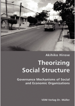 Theorizing Social Structure- Governance Mechanisms of Social and Economic Organizations