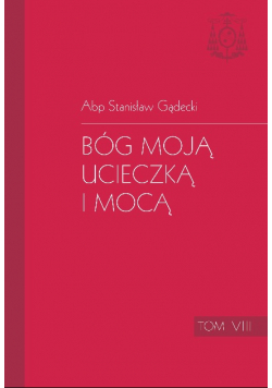 Bóg moją ucieczką i mocą Tom VIII