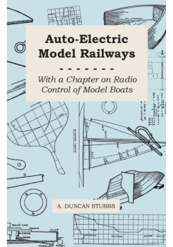 Auto-Electric Model Railways - With a Chapter on Radio Control of Model Boats