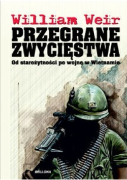 Przegrane zwycięstwa: Od starożytności po wojnę w Wietnamie