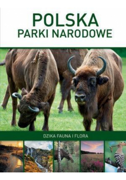 Polska: Parki narodowe. Dzika fauna i flora