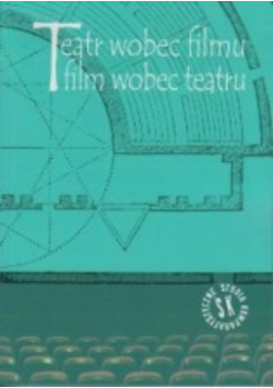 Teatr wobec filmu Film wobec teatru
