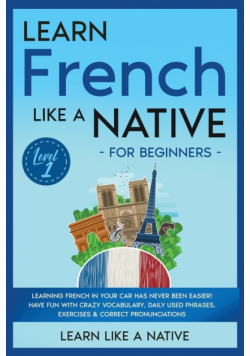 Learn French Like a Native for Beginners - Level 1