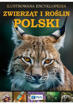 Ilustrowana encyklopedia zwierząt i roślin Polski