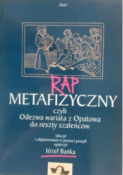 Rap metafizyczny czyli Odezwa wariata z Opatowa do reszty szaleńców