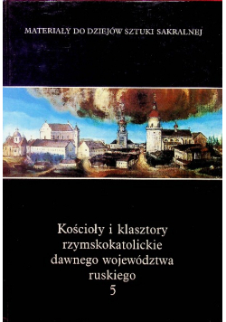 Kościoły i klasztory rzymskokatolickie dawnego województwa ruskiego 5