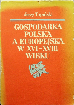 Gospodarka polska a europejska w XVI - XVIII wieku
