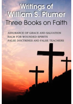 Writings of William S. Plumer, Three Books on Faith