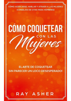 Cómo Coquetear con las Mujeres