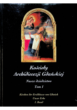 Kościoły Archidiecezji Gdańskiej Tom I