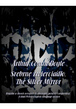 Srebrne zwierciadło. The Silver Mirror