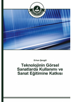 Teknolojinin Görsel Sanatlarda Kullanımı ve Sanat Eğitimine Katkısı