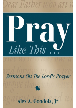 Pray Like This... Sermons on the Lord's Prayer