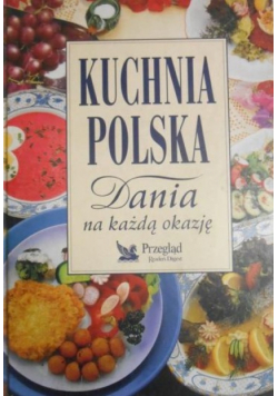Kuchnia polska. Dania na każdą okazję
