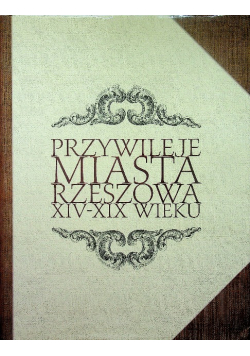 Przywileje miasta Rzeszowa XIV - XIX wieku