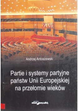 Partie i systemy partyjne państw Unii Europejskiej na przełomie wieków