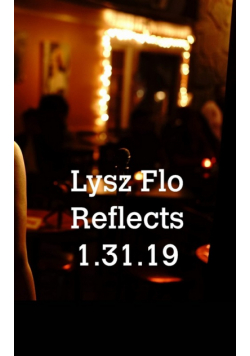 Lysz Flo Reflects 1.31.19