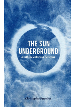 The Sun Underground & All The Colors In Between