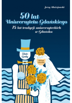 50 lat Uniwersytetu Gdańskiego 75 lat tradycji uniwersyteckich w Gdańsku