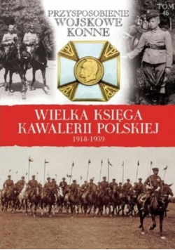 Wielka Księga Kawalerii Polskiej 1918 - 1939 Tom 45