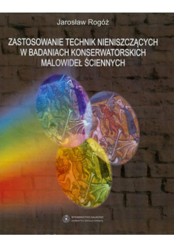 Zastosowanie technik nieniszczących w badaniach konserwatorskich malowideł ściennych