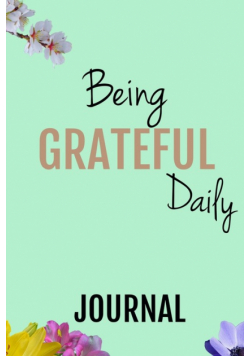 Being Grateful Daily - A Journal