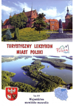Turystyczny leksykon miast Polski Tom XIV Województwo warmińsko - mazurskie