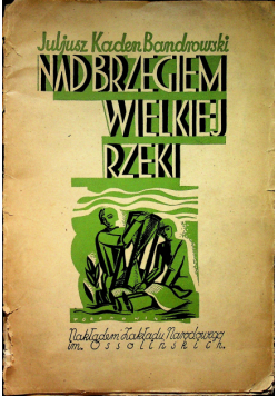 Nad Brzegiem Wielkiej Rzeki 1934 r.