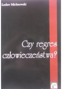 Czy regres człowieczeństwa ?