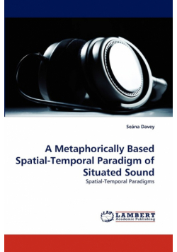 A Metaphorically Based Spatial-Temporal Paradigm of Situated Sound