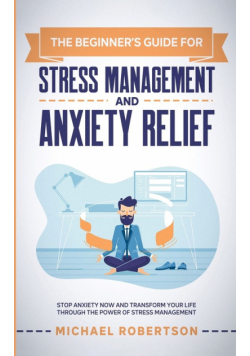 The Beginner's Guide for Stress Management and Anxiety Relief