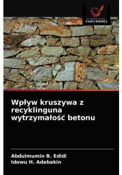 Wpływ kruszywa z recyklinguna wytrzymałość betonu