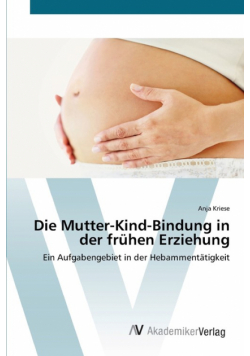 Die Mutter-Kind-Bindung in der frühen Erziehung