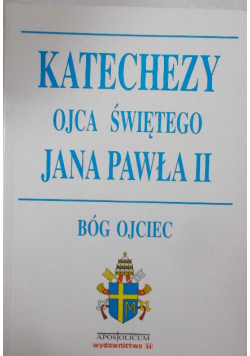 Katechizmy Ojca świętego Jana Pawła II  Bóg Ojciec