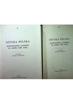 Sztuka Polska przedromańska i romańska do schyłku XIII wieku Tom 1 i 2